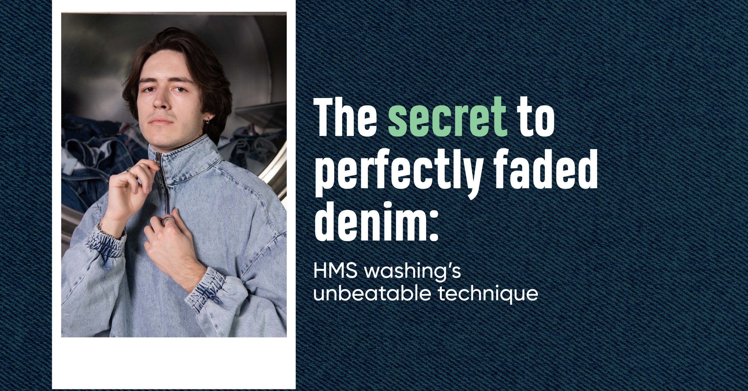 The secret to perfectly faded denim: HMS washing’s unbeatable technique